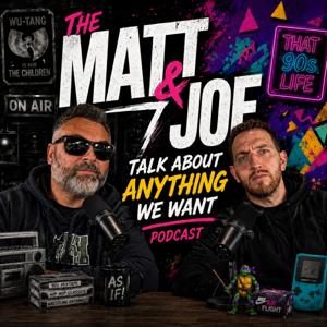 Matt and Joe Talk About Anything We Want