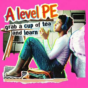 A level PE - Grab a cup of tea and learn