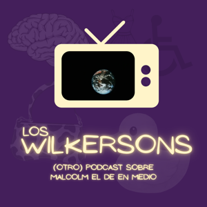 Los Wilkersons - (Otro) podcast sobre Malcolm el de en medio