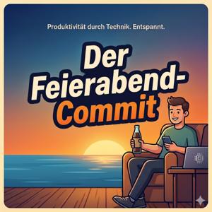 Der Feierabend-Commit (Tech & KI)