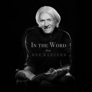 In the Word with Bob Radford