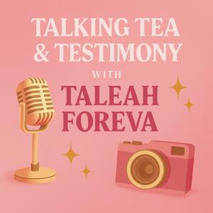 Talking Tea & Testimony