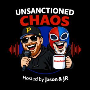 Unsanctioned Chaos with Jason and JR