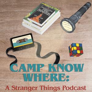 Camp Know Where: A Stranger Things Podcast