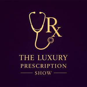 The Luxury Prescription Show