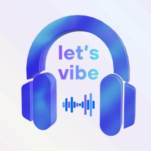 Let’s Vibe Podcast