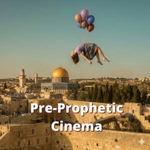 Pre-Prophetic Cinema