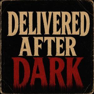 Delivered After Dark