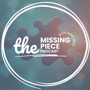 The Missing Piece with April Reed