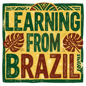 Learning from Brazil