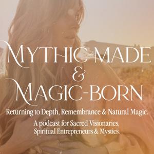 Mythic-made & Magic-born