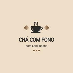 Chá com Fono | Leidi Rocha