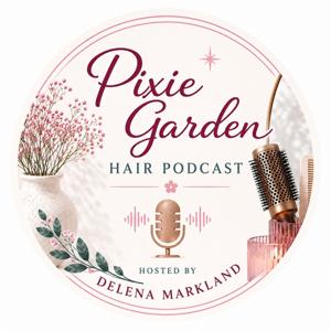 The Pixie Garden Hair Podcast