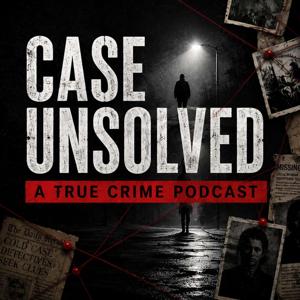 Cases Unsolved Podcasts