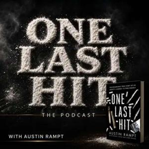 One Last Hit | A Sobriety and Addiction Recovery Podcast