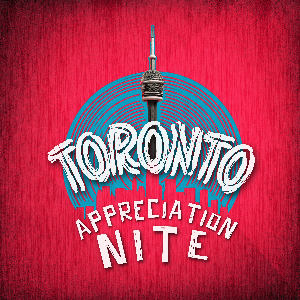 Toronto Appreciation Nite