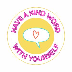 Have A Kind Word With Yourself: The Podcast