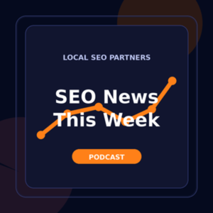SEO News This Week | Local SEO Partners
