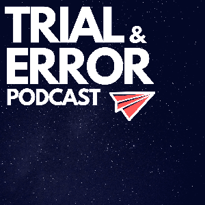 Trial and Error Podcast