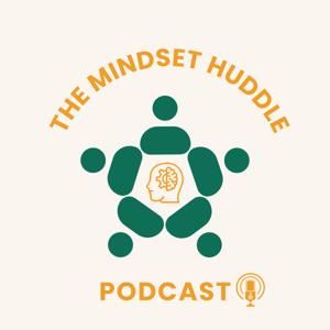 The Mindset Huddle Podcast