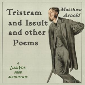 Matthew Arnold - Tristram and Iseult and other poems