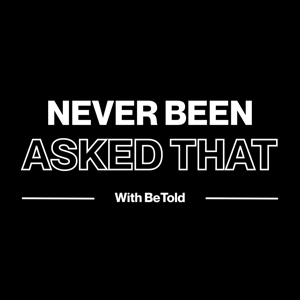 Never Been Asked That