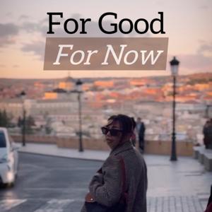 For Good For Now