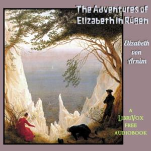 Elizabeth von Arnim  - The Adventures of Elizabeth in Rügen