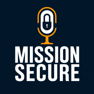 Mission Secure Podcasts