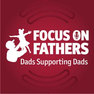 Focus on Fathers: Dads Supporting Dads