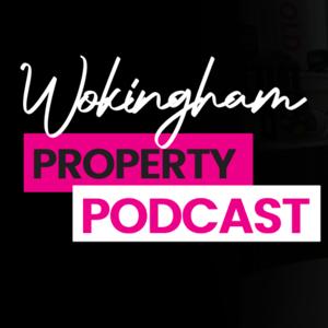 Wokingham Property Podcast