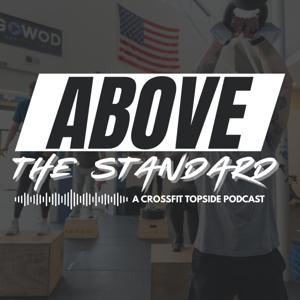 Above The Standard | A CrossFit Topside Podcast