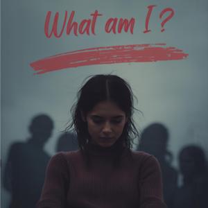 What Am I ?