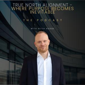 True North Alignment - Where Purpose Becomes Inevitable