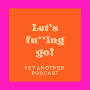 Let's fu**ing go!