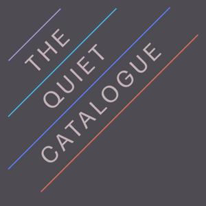 The Quiet Catalogue