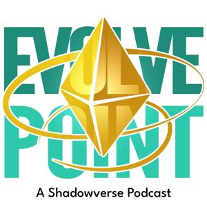 Evolve Point: Shadowverse Podcast