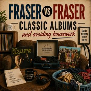 Fraser Vs Fraser classic albums and avoiding housework