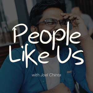 People Like Us with Joel Chinta