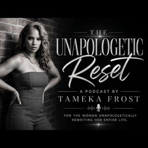 The Unapologetic Reset Podcast
