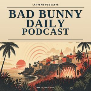 Bad Bunny Daily Podcast