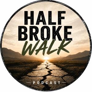 Half Broke Walk Podcast