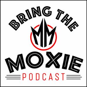 Bring The Moxie Podcast