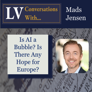 Longview Conversations x Mads Jensen: Is AI a Bubble? Is There Any Hope for Europe?
