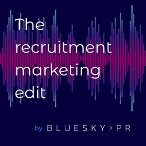The Recruitment Marketing Edit