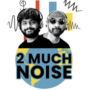 2 Much Noise Podcast