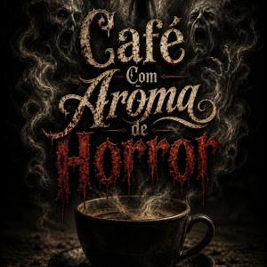 Café com Aroma de Horror ☕️