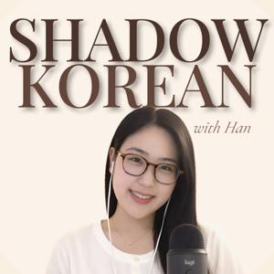 Korean Podcast (Shadowing Practice) with Han