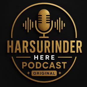 Harsurinder Here Podcast ( original )