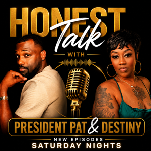 Honest Talk w/ President Pat & Destiny